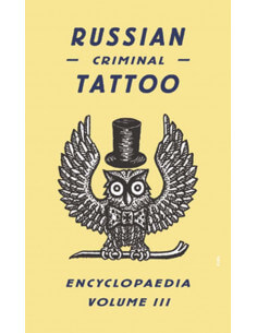 Russian Criminal Tattoo Encyclopaedia Volume 3